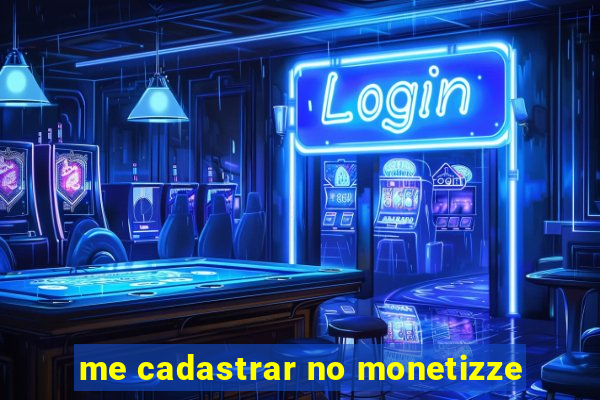 me cadastrar no monetizze